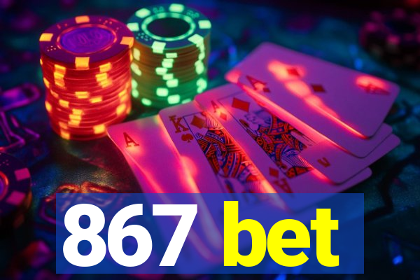 867 bet